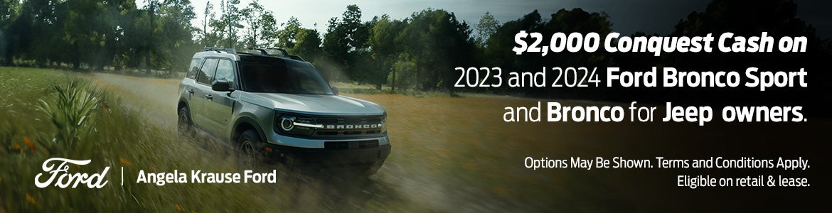 $2,000 Conquest Cash on 2023 & 2024 Bronco Sport and Bronco